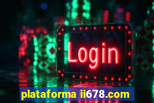 plataforma ii678.com